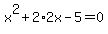 \"x%5E2%2B2%2A2x-5=0\"