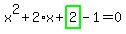 x%5E2%2B2%2Ax%2Bhighlight_green%28+2+%29-1=0