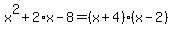 x%5E2%2B2%2Ax-8=%28x%2B4%29%28x-2%29