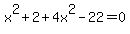 x%5E2%2B2%2B4x%5E2-22=0