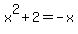 x%5E2%2B2=-x