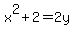 x%5E2%2B2=2y