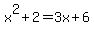 x%5E2%2B2=3x%2B6