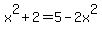 x%5E2%2B2=5-2x%5E2
