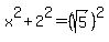 x%5E2%2B2%5E2=%28sqrt%285%29%29%5E2