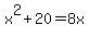 x%5E2%2B20=8x