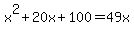 x%5E2%2B20x%2B100=49x