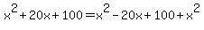 x%5E2%2B20x%2B100=x%5E2-20x%2B100%2Bx%5E2