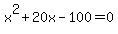 x%5E2%2B20x-100=0