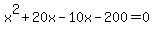 x%5E2%2B20x-10x-200=0