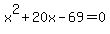 x%5E2%2B20x-69=0