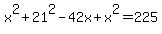 x%5E2%2B21%5E2-42x%2Bx%5E2=225