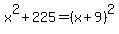 x%5E2%2B225=%28x%2B9%29%5E2