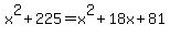 x%5E2%2B225=x%5E2%2B18x%2B81