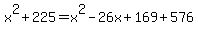 x%5E2%2B225=x%5E2-26x%2B169%2B576