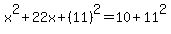 x%5E2%2B22x%2B%2811%29%5E2=10%2B11%5E2