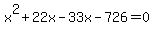 x%5E2%2B22x-33x-726=0