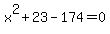 x%5E2%2B23-174=0