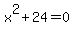 x%5E2%2B24=0
