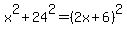 x%5E2%2B24%5E2=%282x%2B6%29%5E2