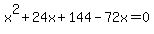 x%5E2%2B24x%2B144-72x=0