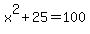 x%5E2%2B25=100