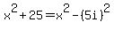 x%5E2%2B25=x%5E2-%285i%29%5E2%29