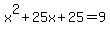 x%5E2%2B25x%2B25=9