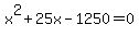x%5E2%2B25x-1250=0