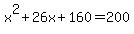 x%5E2%2B26x%2B160=200
