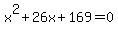 x%5E2%2B26x%2B169=0