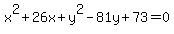 x%5E2%2B26x%2By%5E2-81y%2B73+=+0+