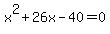 x%5E2%2B26x-40=0