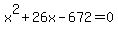 x%5E2%2B26x-672++++=0