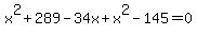 x%5E2%2B289-34x%2Bx%5E2-145=0