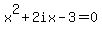 x%5E2%2B2ix-3=0