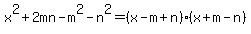 x%5E2%2B2mn-m%5E2-n%5E2=%28x-m%2Bn%29%28x%2Bm-n%29