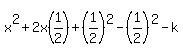 x%5E2%2B2x%281%2F2%29%2B%281%2F2%29%5E2-%281%2F2%29%5E2-k