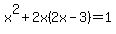 x%5E2%2B2x%282x-3%29=1