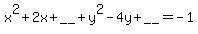 x%5E2%2B2x%2B%22__%22%2By%5E2-4y%2B%22__%22=-1