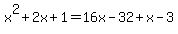 x%5E2%2B2x%2B1=16x-32%2Bx-3
