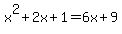 x%5E2%2B2x%2B1=6x%2B9