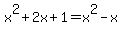 x%5E2%2B2x%2B1=x%5E2+-+x