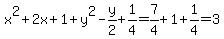 x%5E2%2B2x%2B1+%2B+y%5E2-y%2F2%2B1%2F4+=+7%2F4+%2B+1+%2B+1%2F4+=+3