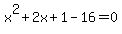 x%5E2%2B2x%2B1-16=0