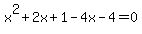 x%5E2%2B2x%2B1-4x-4=0