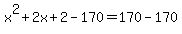 x%5E2%2B2x%2B2-170=170-170