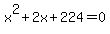 x%5E2%2B2x%2B224+=+0