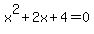 x%5E2%2B2x%2B4=0