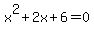 x%5E2%2B2x%2B6+=+0